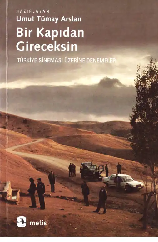 Bir Kapıdan Gireceksin: Türkiye Sineması Üzerine Denemeler — Nilgün Abisel, Umut Tümay Arslan, Pembe Behçetoğulları, Ali Karadoğan, Semire Ruken Öztürk, Nejat Ulusay