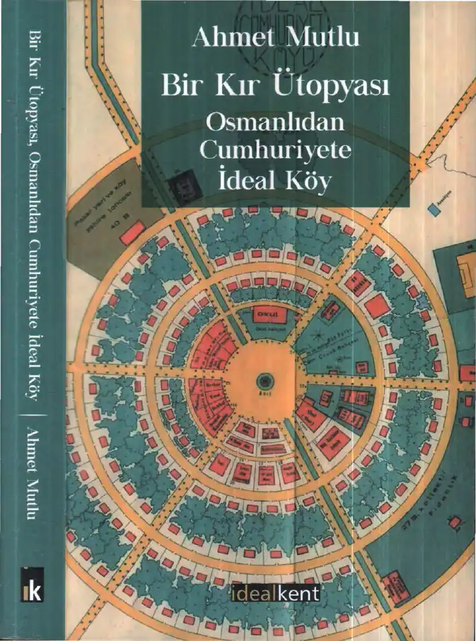 Bir Kır Ütopyası: Osmanlıdan Cumhuriyete İdeal Köy — Ahmet Mutlu