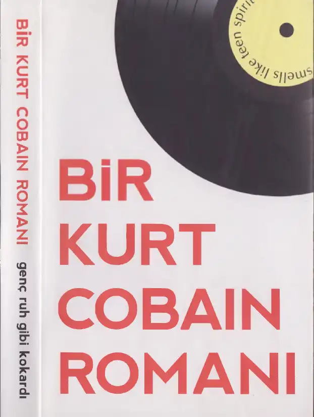 Bir Kurt Cobain Romanı Genç Ruh Gibi Kokardı — James Greer