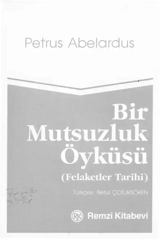 Bir Mutsuzluk Öyküsü — Petrus Abelardus