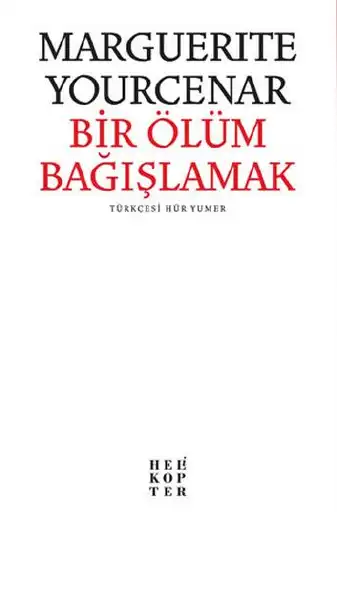 Bir Ölüm Bağışlamak — Marguerite Yourcenar