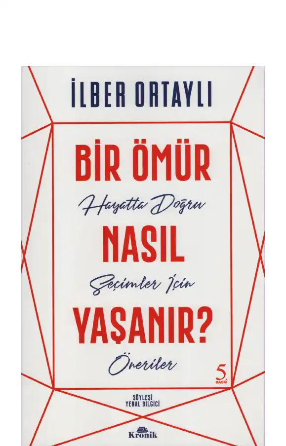 Bir Ömür Nasıl Yaşanır? — İlber Ortaylı