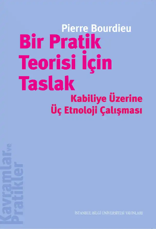 Bir Pratik Teorisi İçin Taslak: Kabiliye Üzerine Üç Etnoloji Çalışması — Pierre Bourdieu