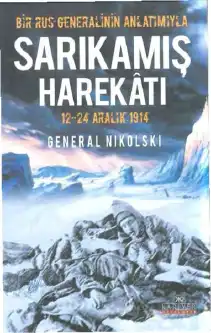 Bir Rus Generalinin Anlatımıyla Sarıkamış Harekatı (12-24 Aralık 1914) — General Nikolski