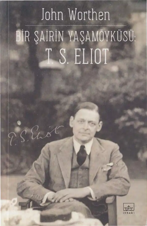 Bir Şairin Yaşamöyküsü: T. S. Eliot — John Worthen