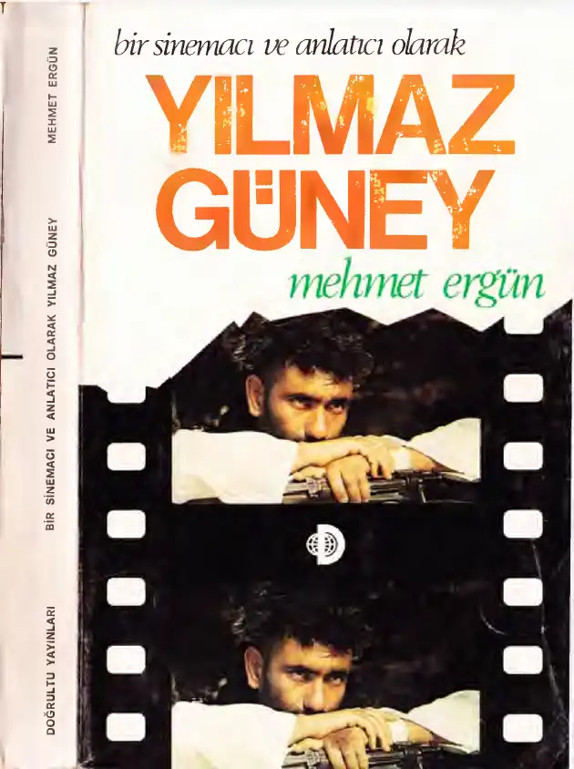 Bir Sinemacı ve Anlatıcı Olarak Yılmaz Güney — Mehmet Ali Ağaoğulları, Filiz Çulha Zabcı, Reyda Ergün