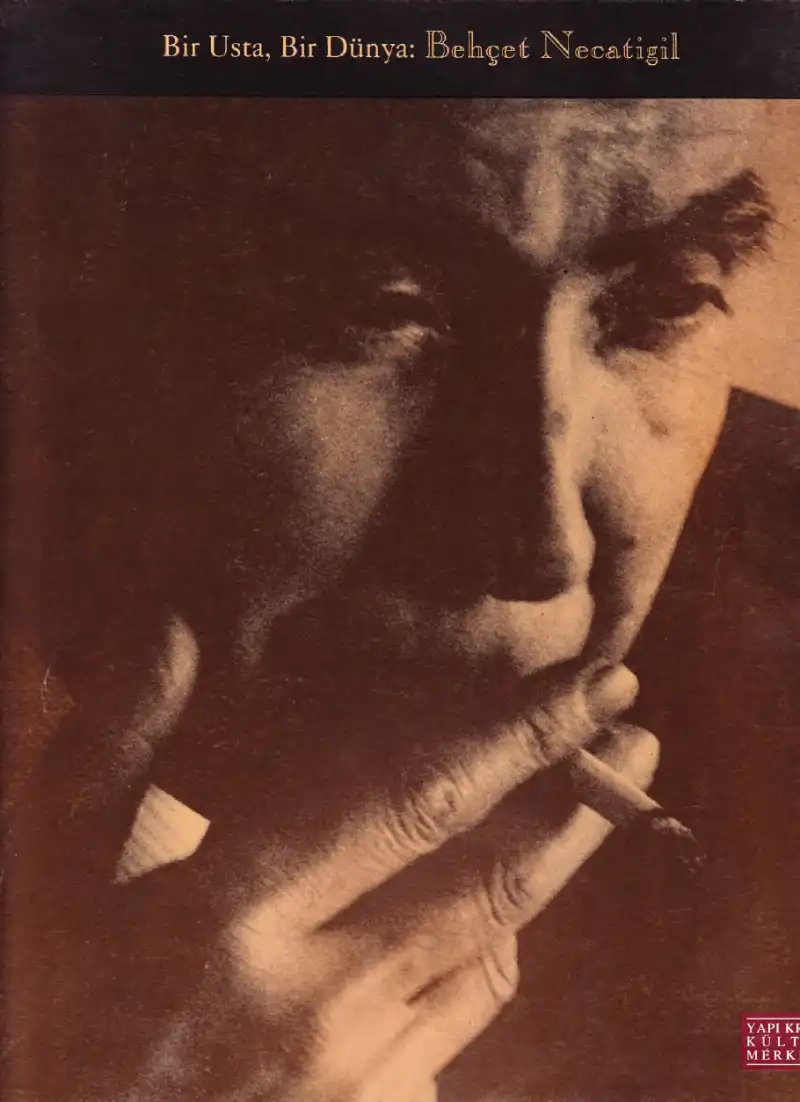Bir Usta, Bir Dünya: Behçet Necatigil — Behçet Necatigil
