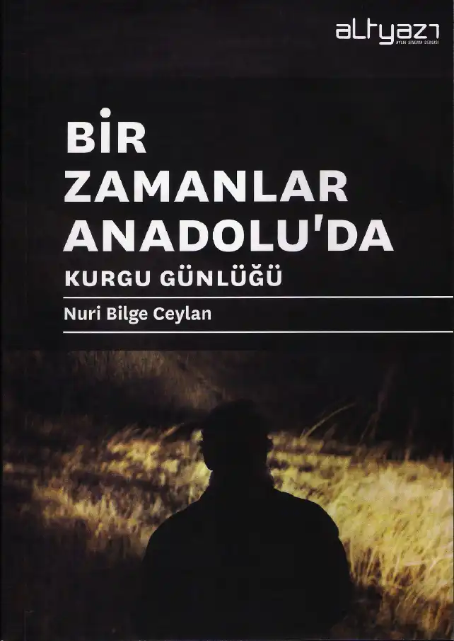 Bir Zamanlar Anadolu'da Kurgu Günlüğü — Nuri Bilge Ceylan