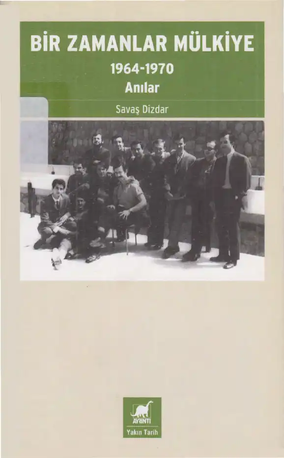 Bir Zamanlar Mülkiye 1964-1970 Anılar — Savaş Dizdar