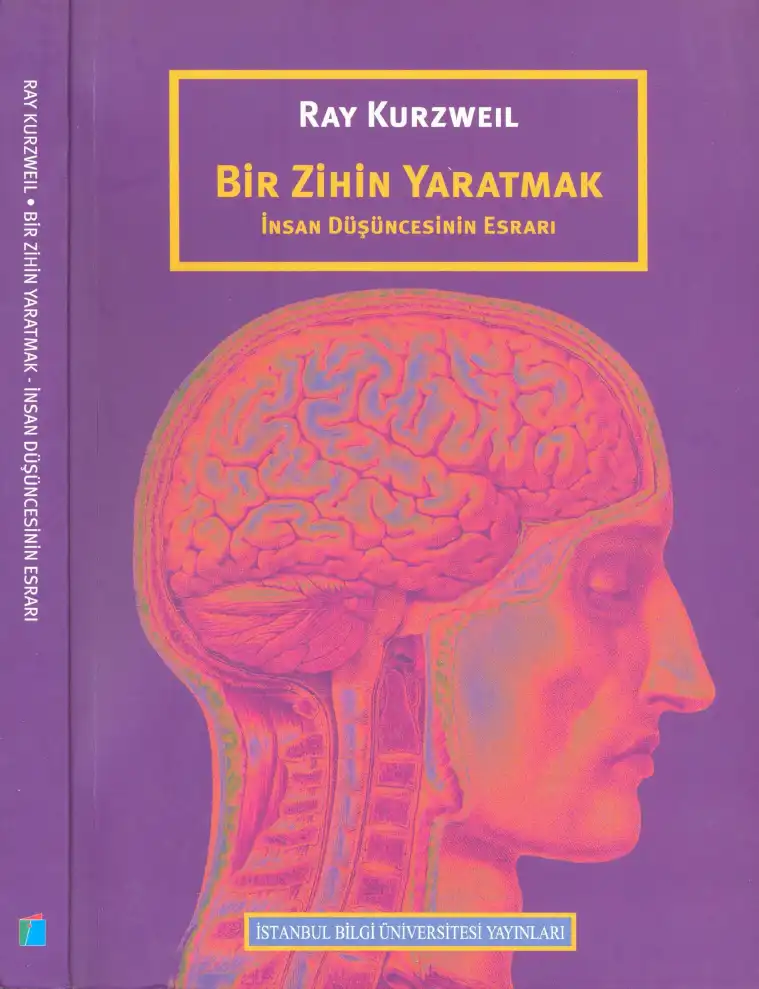 Bir Zihin Yaratmak: İnsan Düşüncesinin Esrarı — Ray Kurzweil
