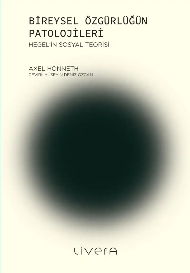 Bireysel Özgürlüğün Patolojileri — Axel Honneth