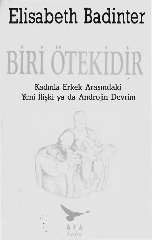 Biri Ötekidir: Kadınla Erkek Arasındaki Yeni İlişki ya da Androjin Devrim — Elisabeth Badinter