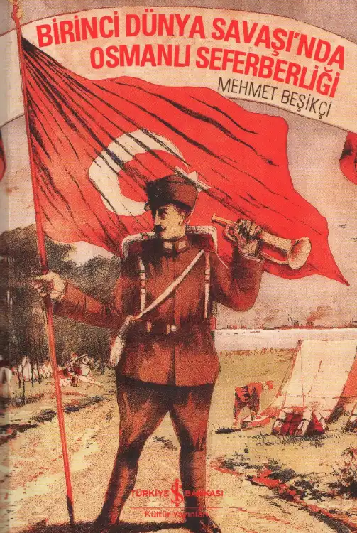 Birinci Dünya Savaşı'nda Osmanlı Seferberliği — Mehmet Beşikçi