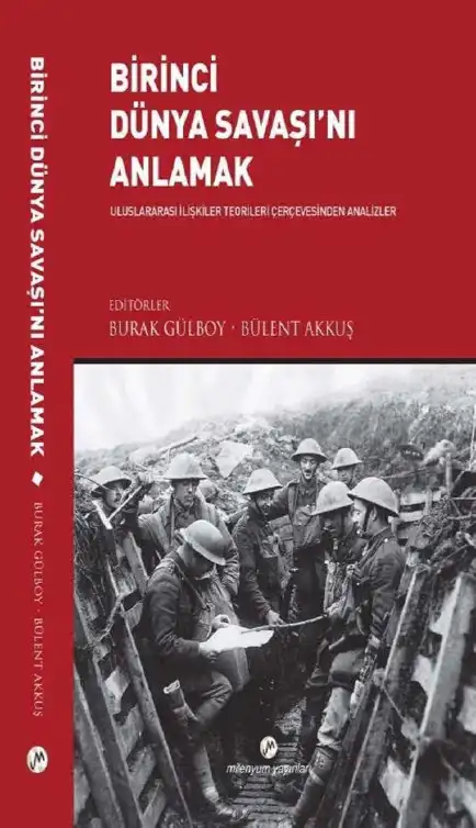 Birinci Dünya Savaşını Anlamak — Burak Gülboy, Bülent Akkuş