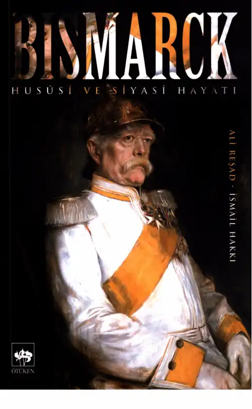 Bismarck: Hususi ve Siyasi Hayatı — Ali Reşad, İsmail Hakkı