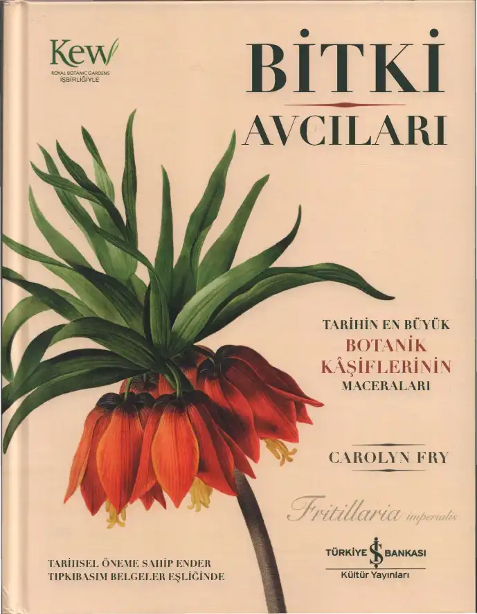 Bitki Avcıları: Tarihin En Büyük Botanik Kaşiflerinin Maceraları — Carolyn Fry
