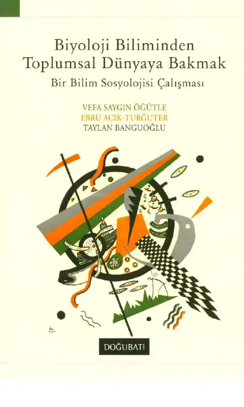 Biyoloji Biliminden Toplumsal Dünyaya Bakmak: Bir Bilim Sosyolojisi Çalışması — Vefa Saygın Öğütle