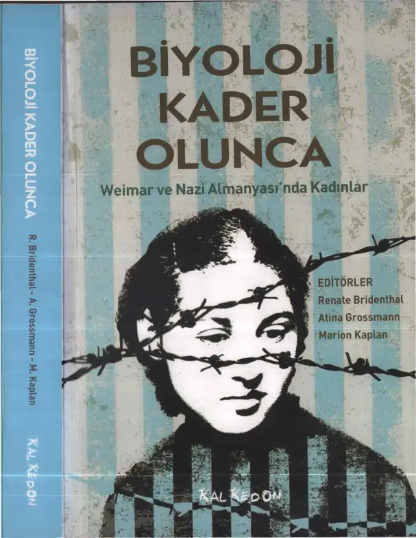 Biyoloji Kader Olunca: Weimar ve Nazi Almanyası'nda Kadınlar — Renate Bridenthal, Atina Grossmann, Marion Kaplan