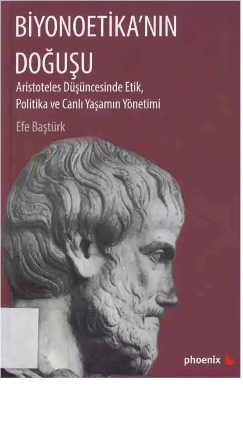 Biyonoetika'nın Doğuşu: Aristoteles Düşüncesinde Etik, Politika ve Canlı Yaşamın Yönetimi — Efe Baştürk