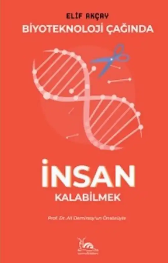 Biyoteknoloji Çağında İnsan Kalabilmek — Elif Akçay