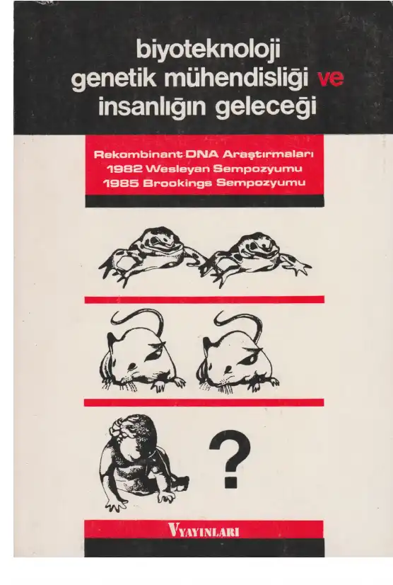 Biyoteknoloji Genetik Mühendisliği ve İnsanlığın Geleceği — Alaeddin Şenel