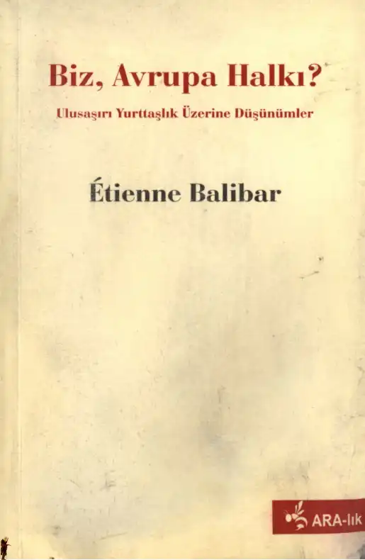 Biz, Avrupa Halkı? Ulusaşırı Yurttaşlık Üzerine Düşünümler — Etienne Balibar, Immanuel Wallerstein