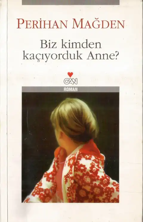 Biz Kimden Kaçıyorduk Anne? — Perihan Mağden