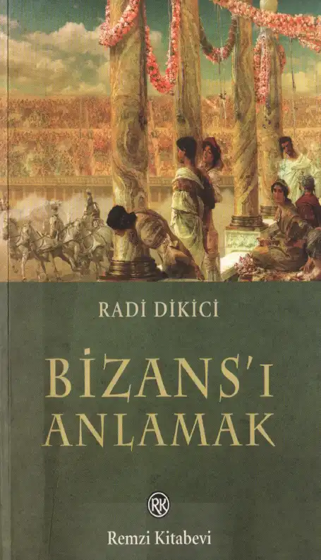 Bizans'ı Anlamak — Radi Dikici