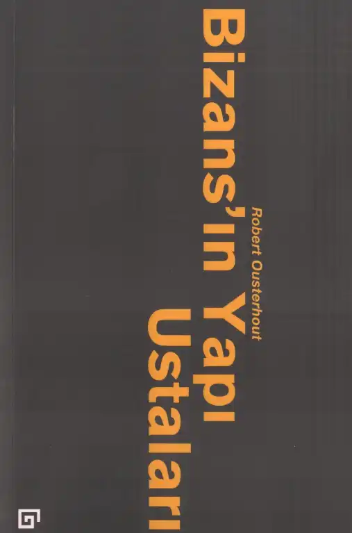 Bizans'ın Yapı Ustaları — Robert Ousterhout
