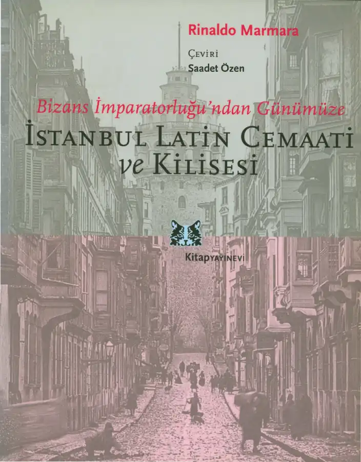 Bizans'tan Günümüze İstanbul Latin Cemaati ve Kilisesi — Rinaldo Marmara