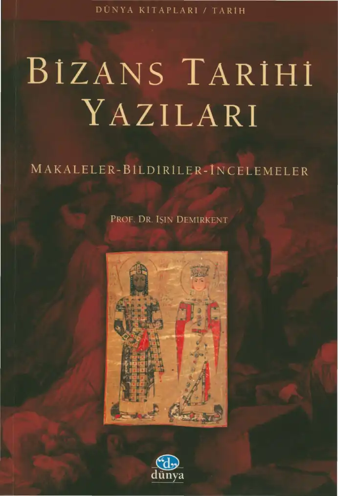 Bizans Tarihi Yazıları — Işın Demirkent