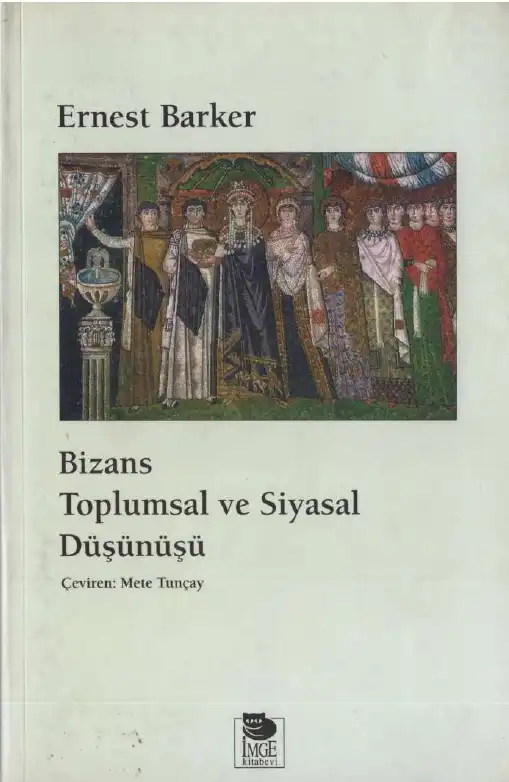 Bizans Toplumsal ve Siyasi Düşünüşü — Ernest Barker