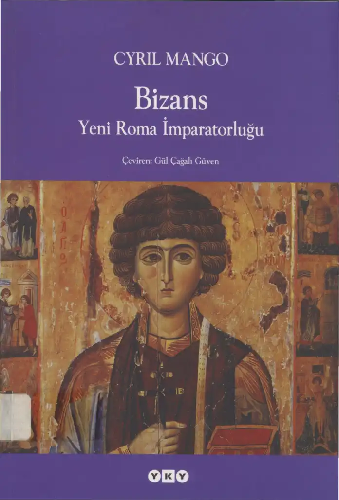 Bizans: Yeni Roma İmparatorluğu — Cyril Mango