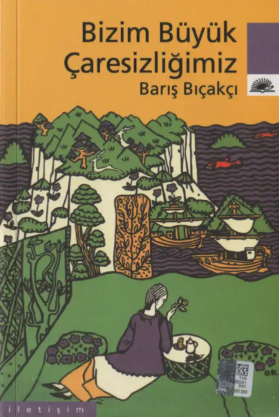 Bizim Büyük Çaresizliğimiz — Barış Bıçakçı