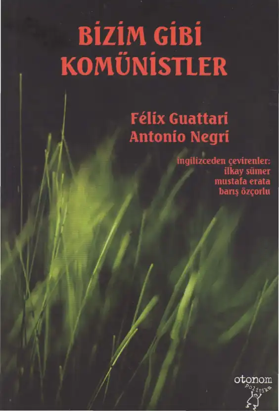 Bizim Gibi Komünistler — Felix Guattari, Antonio Negri