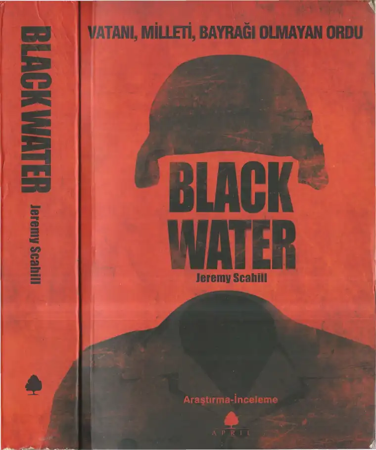 Blackwater: Dünyanın En Güçlü Paralı Asker Ordusunun Yükselişi — Jeremy Scahill