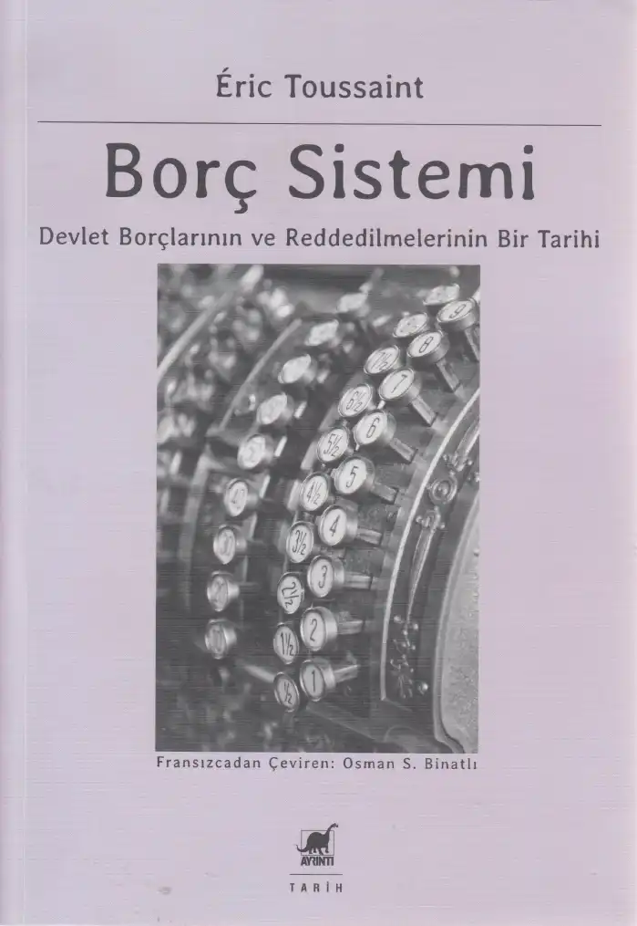 Borç Sistemi: Devlet Borçlarının ve Reddedilmelerinin Bir Tarihi — Eric Toussaint