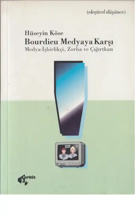 Bourdieu Medyaya Karşı — Hüseyin Köse
