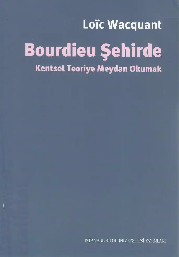 Bourdieu Şehirde: Kentsel Teoriye Meydan Okumak — Loic Wacquant