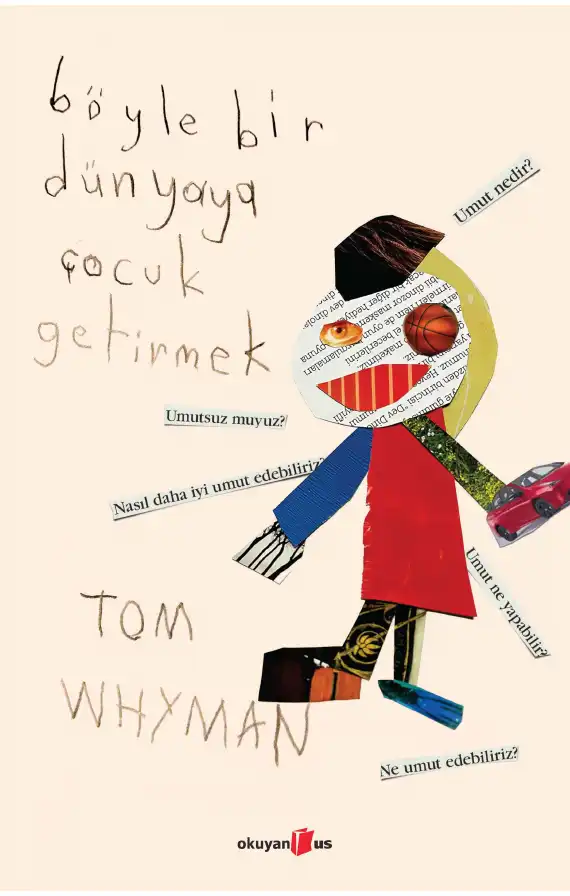 Böyle Bir Dünyaya Çocuk Getirmek — Tom Whyman