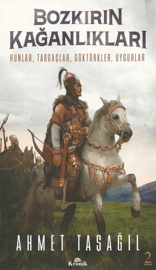 Bozkırın Kağanlıkları: Hunlar, Tabgaçlar, Göktürkler, Uygurlar — Ahmet Taşağıl