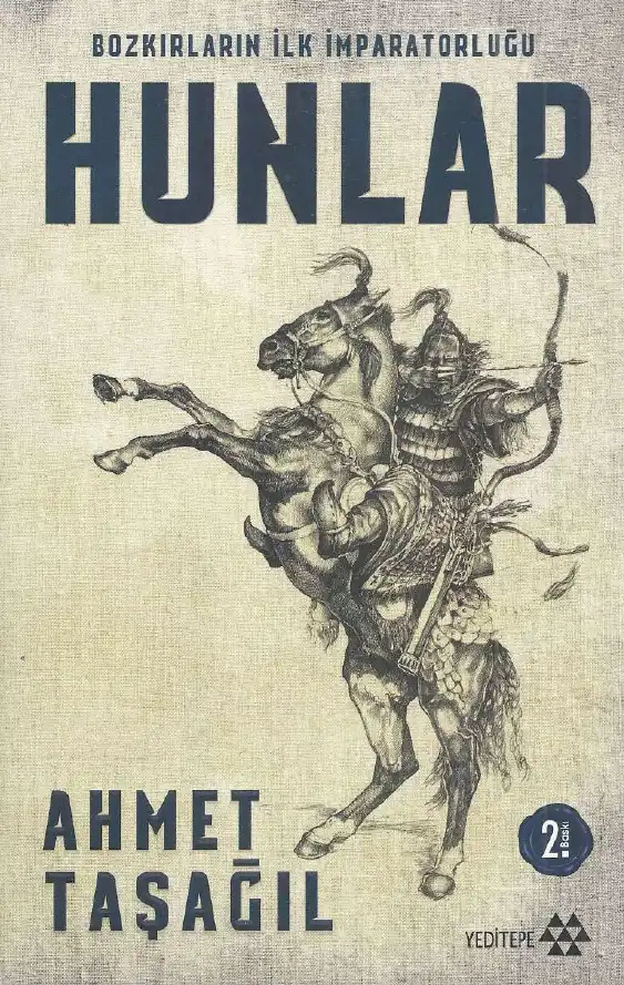 Bozkırların İlk İmparatorluğu Hunlar — Ahmet Taşağıl
