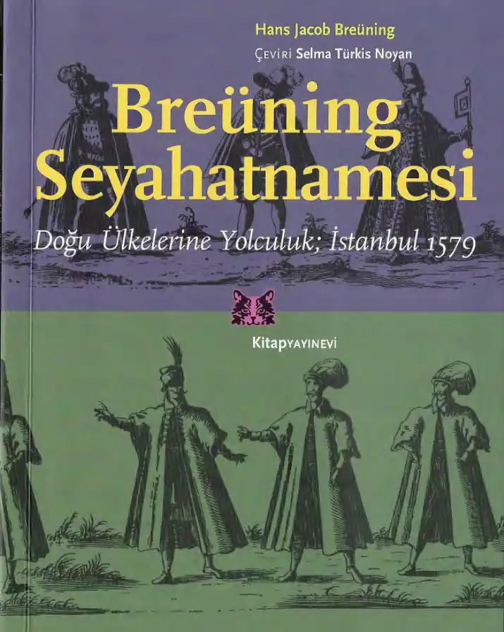 Breuning Seyahatnamesi: Doğu Ülkelerine Yolculuk; İstanbul 1579 — Hans Jacob Breuning