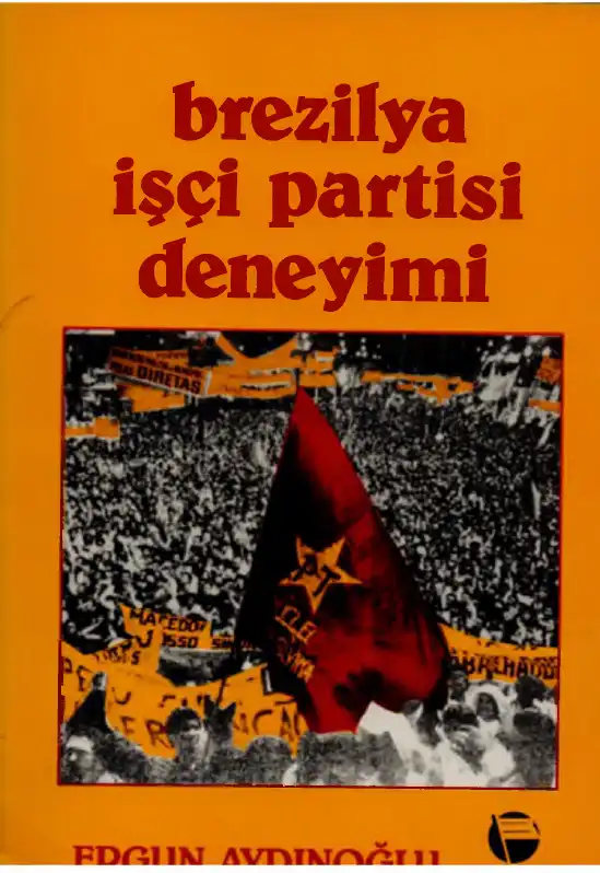 Brezilya İşçi Partisi Deneyimi — Ergun Aydınoğlu, Saber Nikbin, Ayşe Tütüncü, Nuray Ekin
