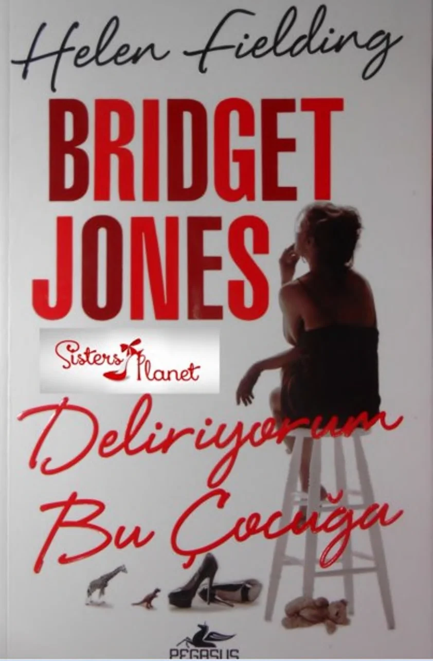 Bridget Jones'un Günlüğü 3: Deliriyorum Bu Çocuğa — Helen Fielding