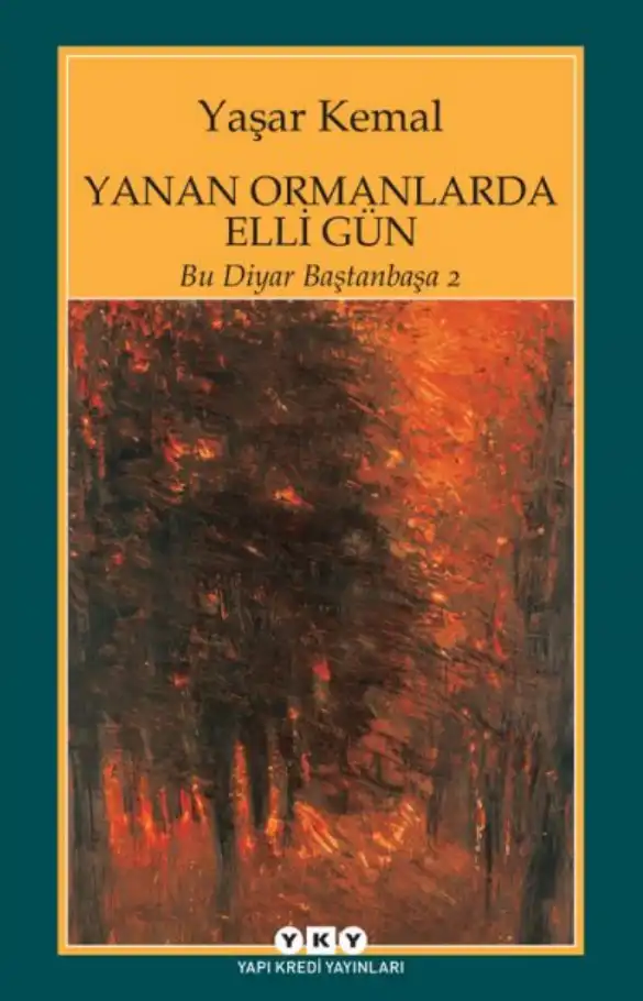 Bu Diyar Baştanbaşa 2 Yanan Ormanlarda Elli Gün — Sabahattin Eyuboğlu, Yaşar Kemal