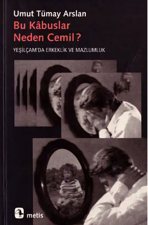 Bu Kabuslar Neden Cemil?: Yeşilçam'da Erkeklik ve Mazlumluk — Nilgün Abisel, Umut Tümay Arslan, Pembe Behçetoğulları, Ali Karadoğan, Semire Ruken Öztürk, Nejat Ulusay