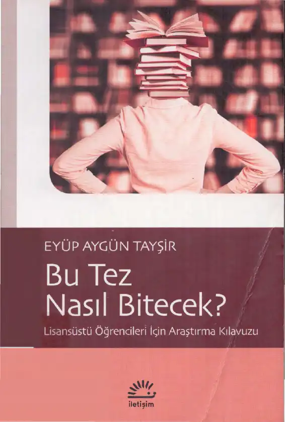 Bu Tez Nasıl Bitecek? Lisansüstü Öğrencileri için Araştırma Kılavuzu — Eyüp Aygün Tayşir