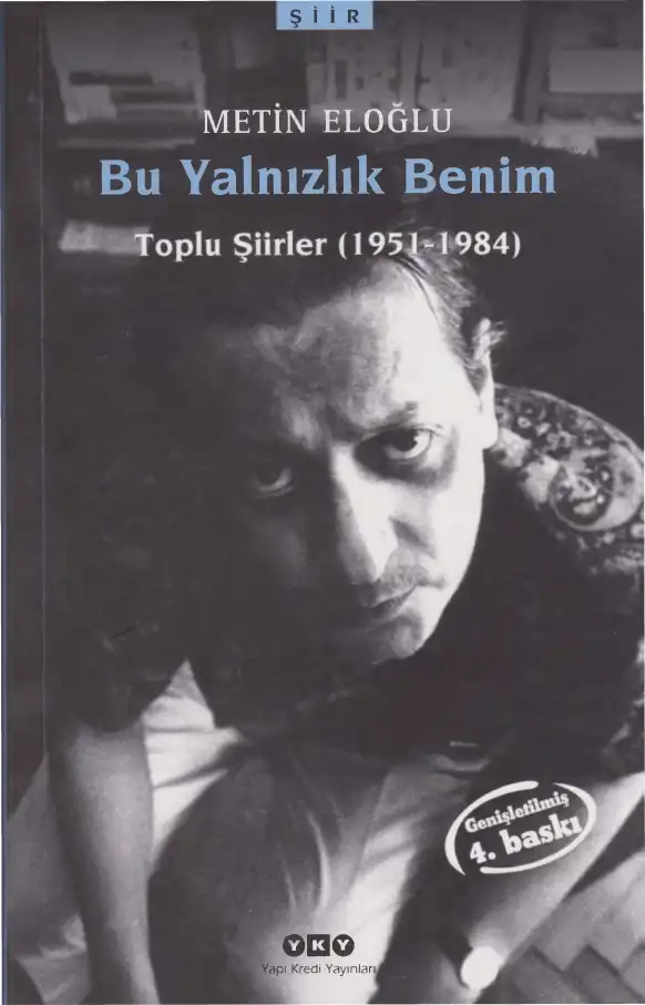 Bu Yalnızlık Benim: Toplu Şiirler (1951-1984) — Metin Eloğlu