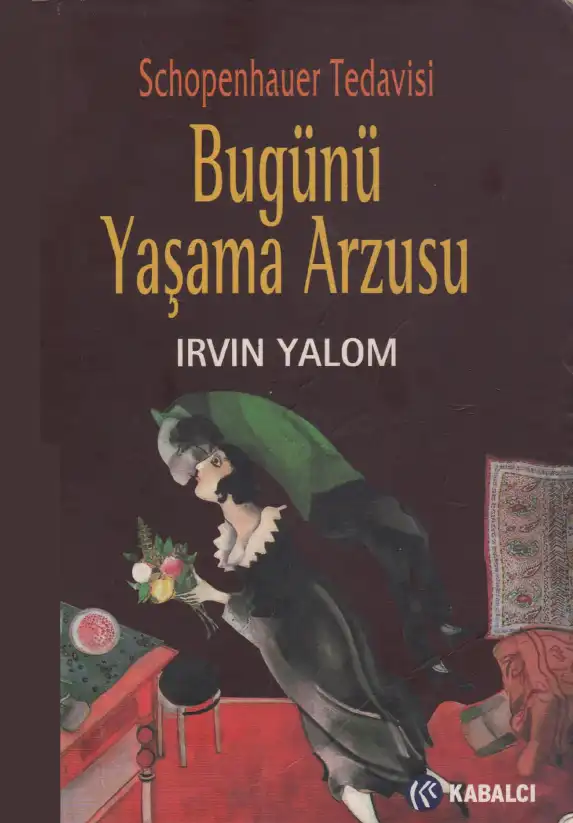 Bugünü Yaşama Arzusu — Irvin D. Yalom